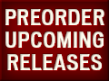 PRE-ORDER UPCOMING RELEASES NOW!