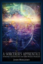 A Sorcerer's Apprentice - A Skeptic's Journey into the CIA's Project Stargate and Remote Viewing
