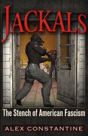 Jackals &mdash; The Stench of Fascism, by Alex Constantine