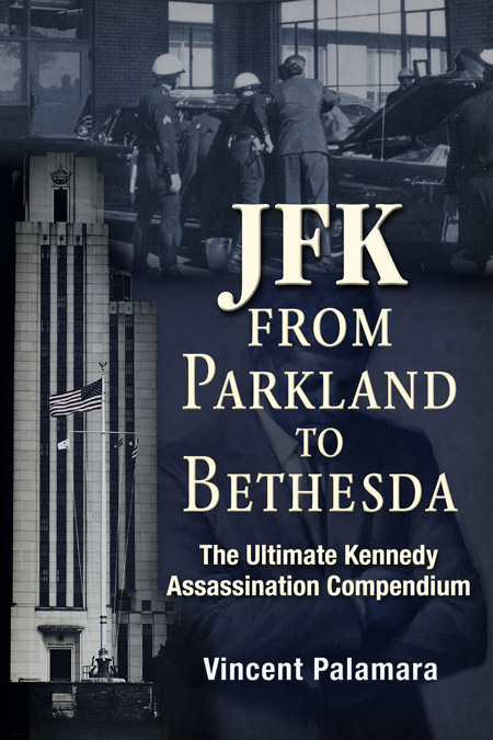 JFK From Parkland to Bethesda &mdash; The Ultimate Kennedy Assassination Compendium 