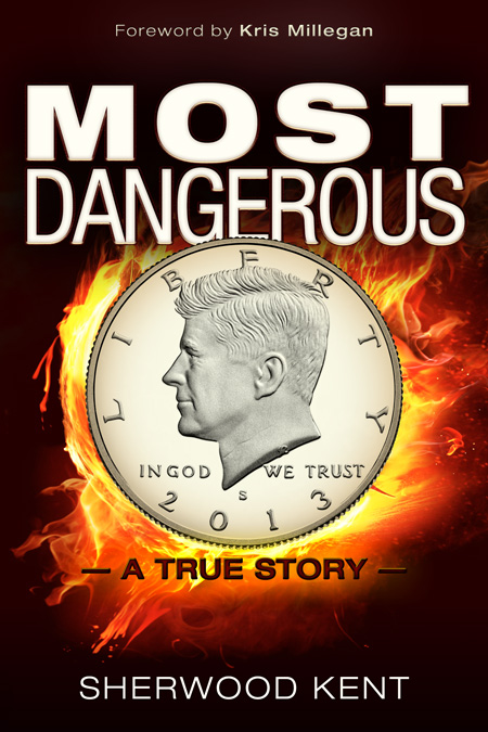 Most Dangerous – A True Story, by Sherwood Kent Most Dangerous – A True Story, by Sherwood Kent