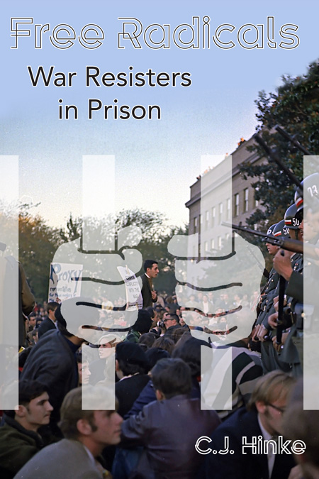 Free Radicals: War Resisters in Prison, by C J Hinke
