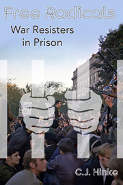 Free Radicals - War Resisters in Prison, by C.J. Hinke