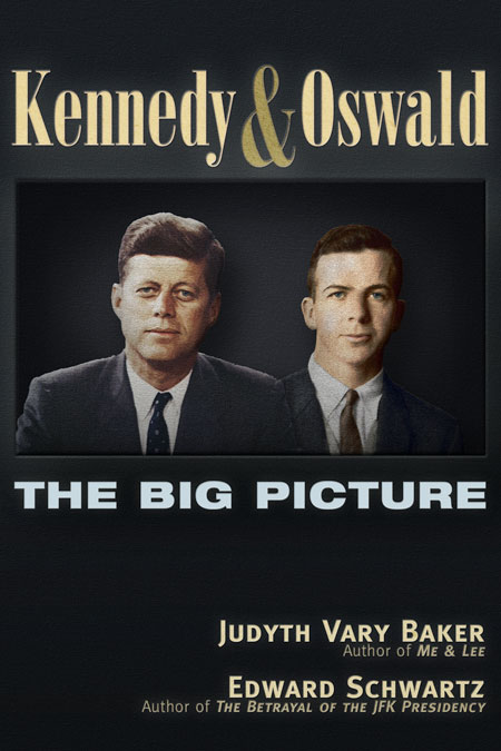 Kennedy and Oswald &mdash; The Big Picture, by Judyth Vary Baker, By Edward Schwartz