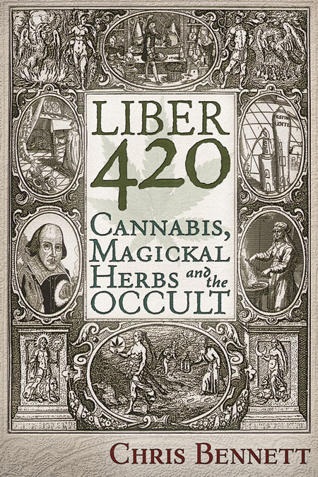 Liber 420 - Cannabis, Magickal Herbs and the Occult. By Chris Bennett
