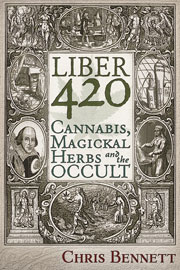 Liber 420 - Cannabis, Magickal Herbs and the Occult. By Chris Bennett