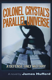 Colonel Crystal's Parallel Universe, by James Hufferd