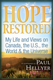 Hope Restored - My Life and Views on Canada, the U.S., the World & the Universe, by Paul Hellyer