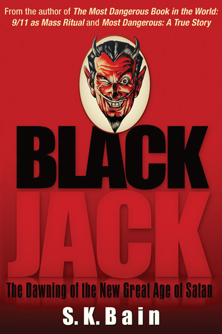 Black Jack &ndash; The Dawning of the New Great Age of Satan. By S.K. Bain