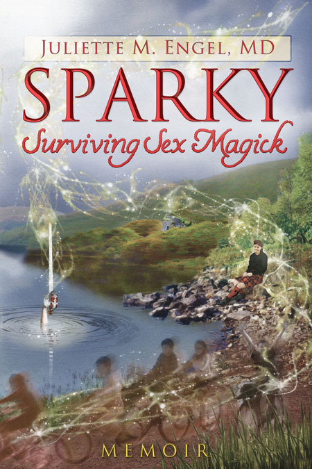 SPARKY &ndash; Surviving Sex Magick, by Juliette M Engel