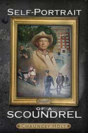 Self-Portrait of a Scoundrel, by Chauncey Holt
