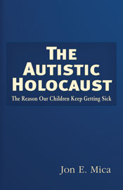 Autistic Holocaust - The Reason Our Children Keep Getting Sick