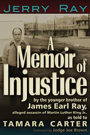 A Memoir of Injustice &ndash; By the Younger Brother of James Earl Ray, Alleged Assassin of Martin Luther King, Jr