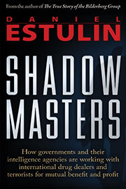 Shadow Masters &mdash; How governments and their intelligence agencies are working with international drug dealers and terrorists for mutual benefit and profit